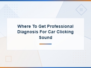 Where to Get Professional Diagnosis for Car Clicking Sound – Auto Repair Guide